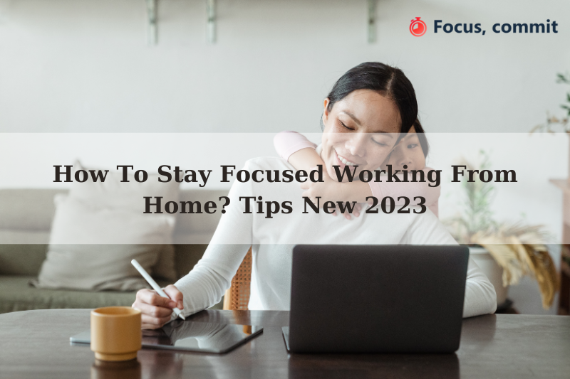 how to stay focused working from home